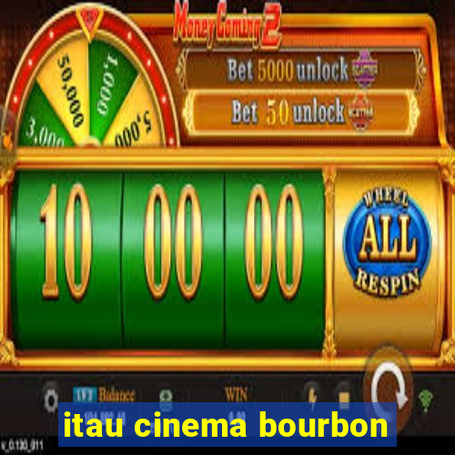 itau cinema bourbon